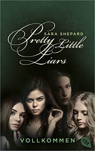 Pretty Little Liars - Vollkommen: Die Romanvorlage zur Kultserie „Pretty Little Liars“ (Die Pretty Little Liars-Reihe, Band 3) von cbt